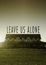 Watch Leave Us Alone (Short 2013) Xmovies8