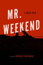 Watch Mr. Weekend Xmovies8