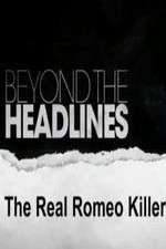 Watch Beyond the Headlines: The Real Romeo Killer Xmovies8
