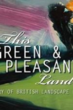 Watch This Green and Pleasant Land: The Story of British Landscape Painting Xmovies8