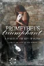 Watch Prometheus Triumphant: A Fugue in the Key of Flesh Xmovies8