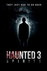 Watch Haunted 3: Spirits Xmovies8