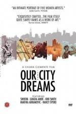 Watch Our City Dreams Xmovies8