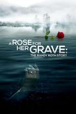 Watch A Rose for Her Grave: The Randy Roth Story Xmovies8