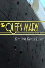 Watch The Queen Mary: Greatest Ocean Liner Xmovies8