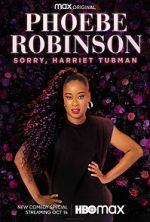 Watch Phoebe Robinson: Sorry, Harriet Tubman (TV Special 2021) Xmovies8