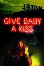 Watch Give Baby a Kiss Xmovies8