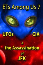Watch ETs Among Us 7: UFOs, CIA & the Assassination of JFK Xmovies8