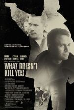 Watch What Doesn\'t Kill You Xmovies8