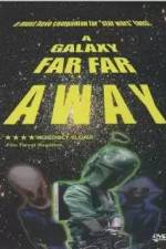 Watch A Galaxy Far, Far Away Xmovies8