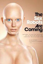 Watch The Sex Robots Are Coming! Xmovies8