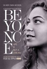 Watch Beyonc: Life Is But a Dream Xmovies8