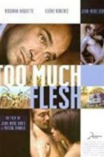 Watch Too Much Flesh Xmovies8