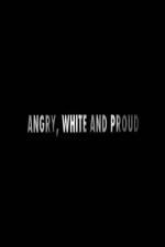Watch Angry, White and Proud Xmovies8