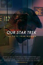 Watch Our Star Trek: The Fifty Year Mission Xmovies8