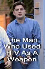 Watch The Man Who Used HIV As A Weapon Xmovies8