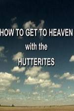 Watch How to Get to Heaven with the Hutterites Xmovies8
