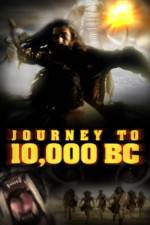 Watch Journey to 10,000 BC Xmovies8