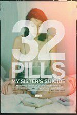 Watch 32 Pills: My Sisters Suicide Xmovies8