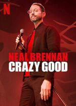 Watch Neal Brennan: Crazy Good Xmovies8