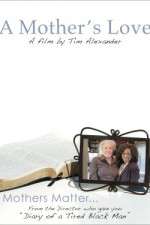 Watch Tim Alexanders A Mothers Love Xmovies8