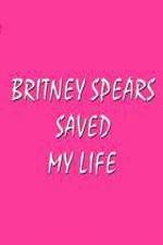Watch Britney Spears Saved My Life Xmovies8