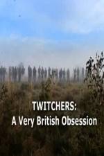 Watch Twitchers: a Very British Obsession Xmovies8