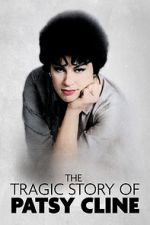 Watch The Tragic Story of Patsy Cline Xmovies8