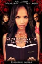 Watch Jessica Sinclaire Presents: Confessions of A Lonely Wife Xmovies8