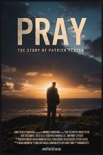 Watch Pray: The Story of Patrick Peyton Xmovies8