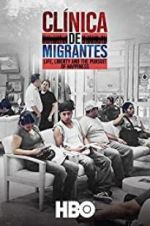 Watch Clnica de Migrantes: Life, Liberty, and the Pursuit of Happiness Xmovies8