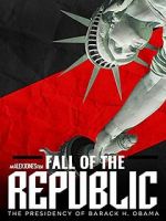 Watch Fall of the Republic: The Presidency of Barack Obama Xmovies8