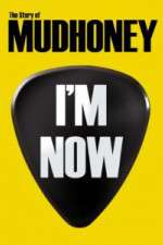 Watch I'm Now: The Story of Mudhoney Xmovies8