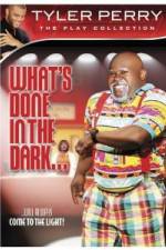 Watch Tyler Perry: What's Done in the Dark Xmovies8