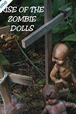 Watch Rise of the Zombie Dolls Xmovies8