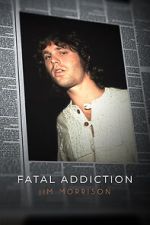 Watch Fatal Addiction: Jim Morrison Xmovies8