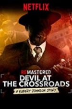 Watch ReMastered: Devil at the Crossroads Xmovies8