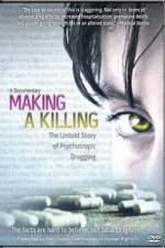 Watch Making a Killing The Untold Story of Psychotropic Drugging Xmovies8