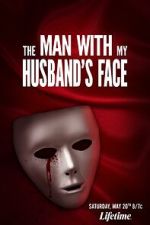 Watch The Man with My Husband\'s Face Xmovies8