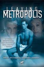 Watch Leaving Metropolis Xmovies8