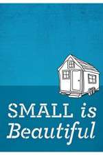 Watch Small Is Beautiful A Tiny House Documentary Xmovies8