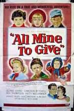 Watch All Mine to Give Xmovies8