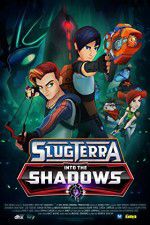 Watch Slugterra Into the Shadows Xmovies8
