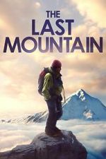 Watch The Last Mountain Xmovies8