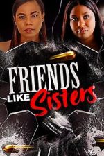 Watch Friends Like Sisters Xmovies8