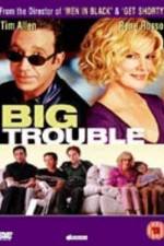 Watch Big Trouble Xmovies8