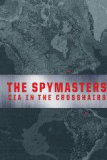 Watch Spymasters: CIA in the Crosshairs Xmovies8