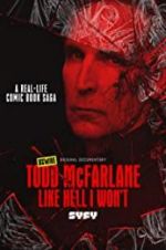 Watch Todd McFarlane: Like Hell I Won\'t Xmovies8