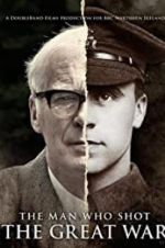 Watch The Man Who Shot the Great War Xmovies8