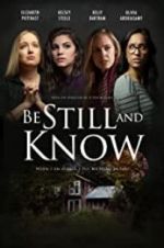 Watch Be Still and Know Xmovies8
